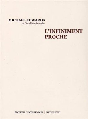 Michael Edwards L’infiniment proche Editions de Corlevour/ Revue Nunc 19 euros