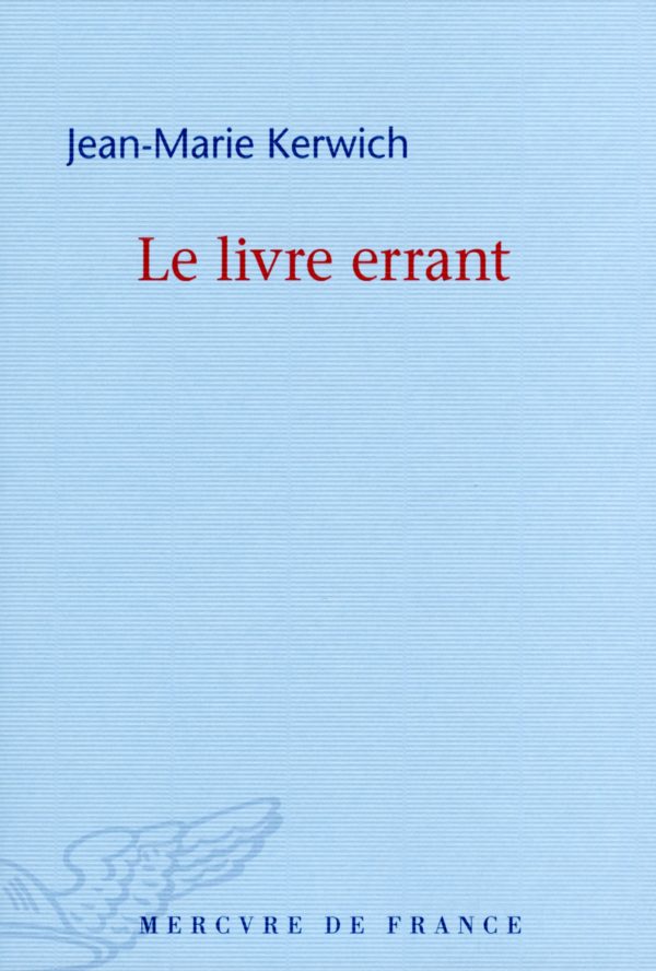 Jean-Marie KERWICH, Le livre errant, Mercure de France, 92 pages, 10 euros