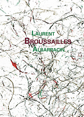 Laurent ALBARRACIN, Broussailles, L’Herbe qui tremble éditeur, peintures d’Aaron CLARKE, 64 pages, 14 euros.