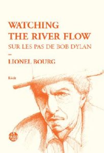Lionel BOURG, Watching the river flow, éditions La Passe du Vent, 2017, 144p, 13€.