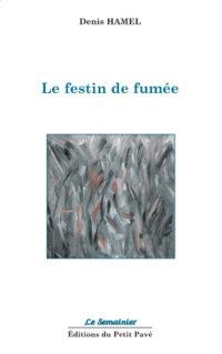 Denis Hamel, Le festin de fumée, Editions le petit pavé
