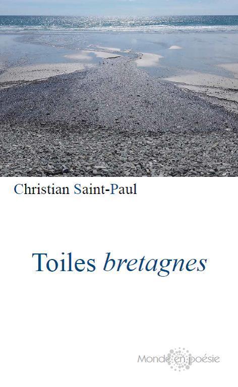 Christian SAINT-PAUL, Toiles bretagnes, Préface Alem SURRE GARCIA, Monde en poésie éditions, 2017, 12 €