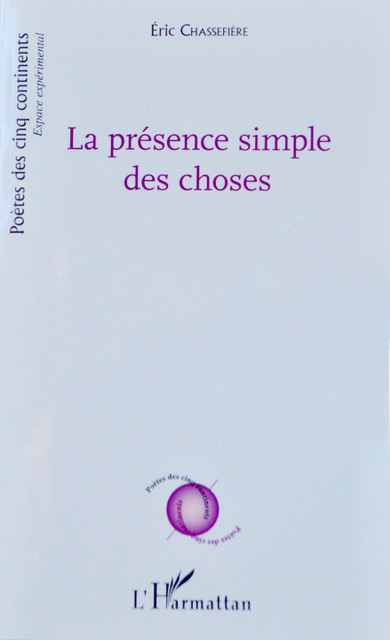 Éric Chassefière, La présence simple des choses, L’Harmattan éditeur, 148 pages, 16 euros, en librairie.