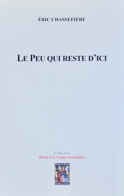 Éric Chassefière, Le peu qui reste d’ici, Éditions Rafaël de Surtis, collection Pour une Terre Interdite, 96 pages, 15 euros.