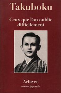 shikawa Takuboku, Ceux que l’on oublie difficilement de, trad. Alain Gouvret, Pascal Hervieu, Yasuko Kudaka et Gérard Pfister, éd. Arfuyen, 2017 ; 14€.