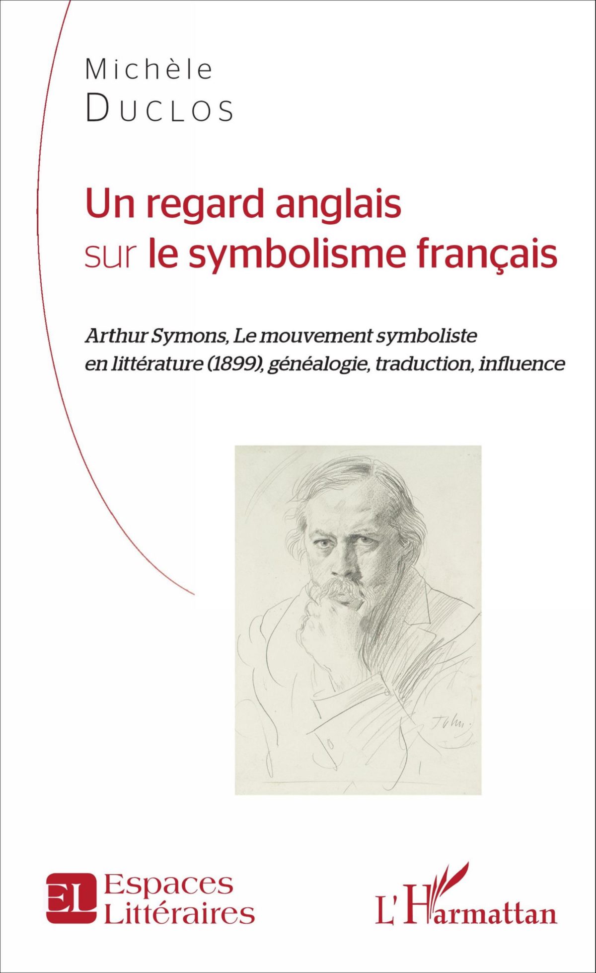 Michèle Duclos, Un regard anglais sur le symbolisme français, (L’Harmattan, 2016, 265 pages, 27 €).