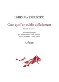 Ceux que l'on oublie difficilement, Takuboku Ishikawa, Edition Arfuyen