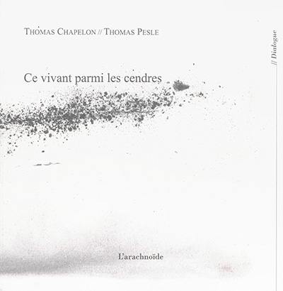 Thomas Chapelon, Ce vivant parmi les cendres, encres de encres, Editions L'Arachnoïde, juin 2016