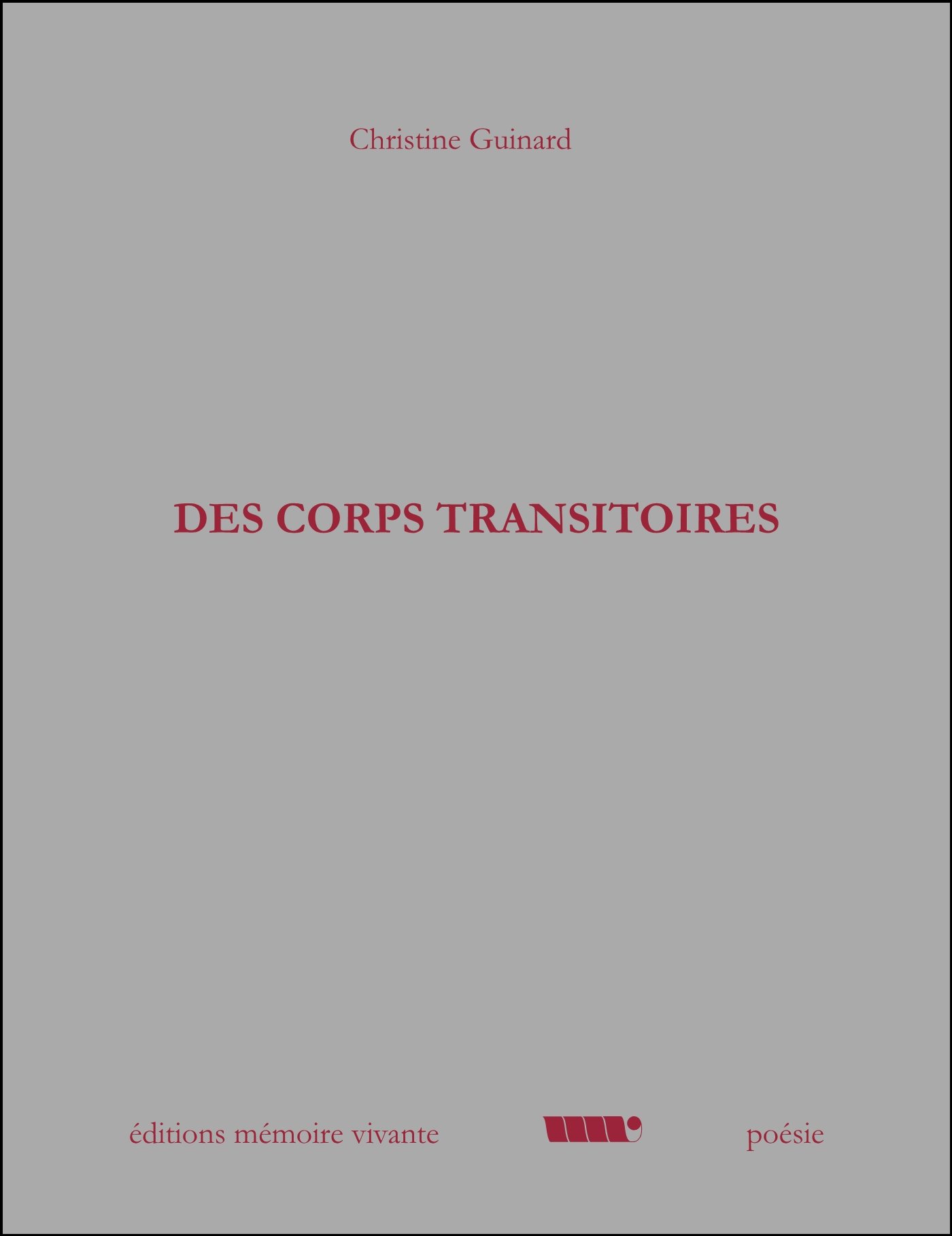 Des Corps Transitoires Christine Guinard, Memoire Vivante, 16€ Des Corps Transitoires Christine Guinard, Memoire Vivante, 16€
